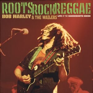 Bob Marley & The Wailers - Roots, Rock, Reggae: Live at the Hammersmith Odeon